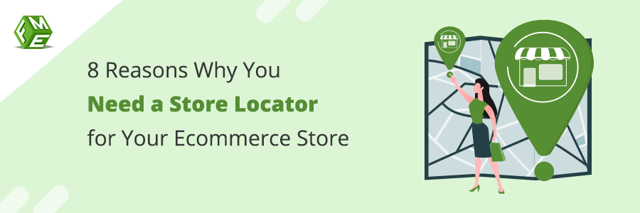 8 Reasons for a Store Locator in Ecommerce | FME Modules